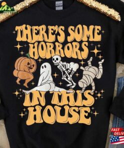 Theres Some Horrors In This House Sweatshirt Halloween Unisex T Shirt 3
