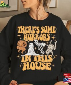 Theres Some Horrors In This House Sweatshirt Halloween Unisex T Shirt 4