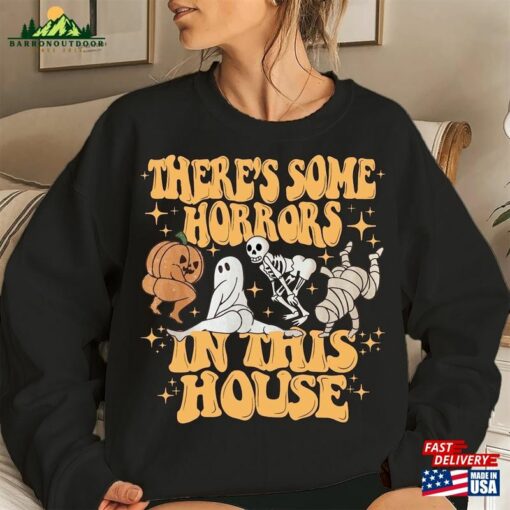 There’s Some Horrors In This House Sweatshirt Halloween Unisex T-Shirt