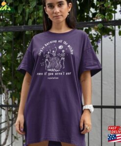 They're Burning All The Witches Even If You Aren T One Shirt Sweatshirt Classic 2 Theyre Burning All The Witches Even If You Aren T One Shirt Sweatshirt Classic 3