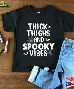 Thick Thighs Spooky Vibes Shirt Funny Halloween Hoodie T-Shirt