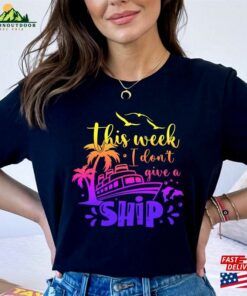 This Week I Don’T Give A Ship Cruise Shirt Family T-Shirt Vacation Trip Tee Hoodie Sweatshirt