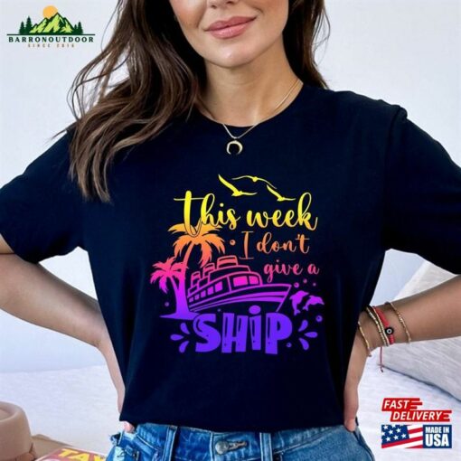 This Week I Don’T Give A Ship Cruise Shirt Family T-Shirt Vacation Trip Tee Hoodie Sweatshirt