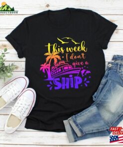 This Week I Don’T Give A Ship Cruise Shirt Family T-Shirt Vacation Trip Tee Hoodie Sweatshirt