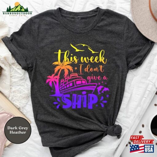 This Week I Don’T Give A Ship Cruise Shirt Family T-Shirt Vacation Trip Tee Hoodie Sweatshirt