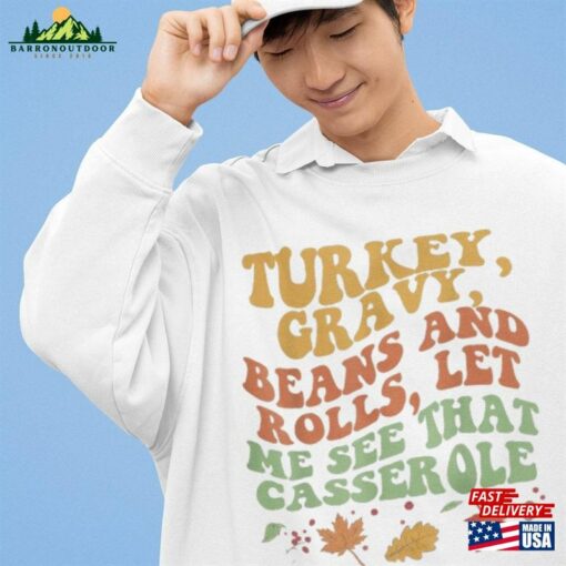 Turkey Gravy Beans And Rolls Let Me See That Casserole Sweatshirt Thanksgiving Shirt Hoodie