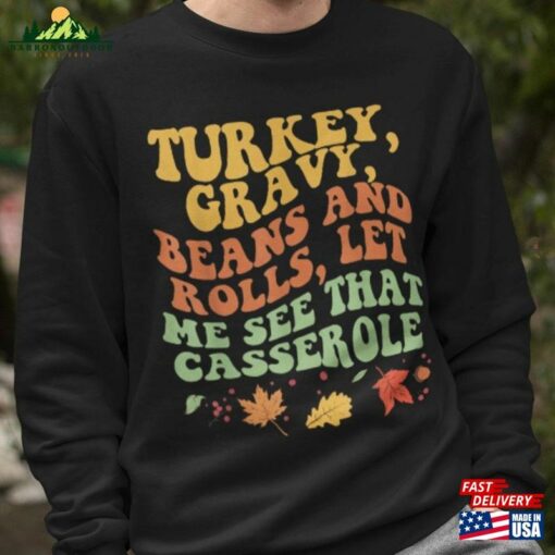 Turkey Gravy Beans And Rolls Let Me See That Casserole Sweatshirt Thanksgiving Shirt Hoodie