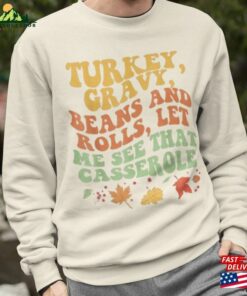 Turkey Gravy Beans And Rolls Let Me See That Casserole Sweatshirt Thanksgiving Shirt Hoodie 3