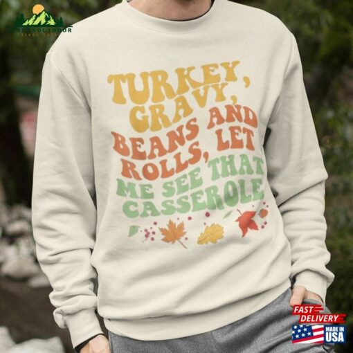 Turkey Gravy Beans And Rolls Let Me See That Casserole Sweatshirt Thanksgiving Shirt Hoodie