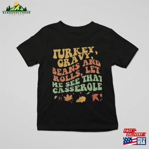 Turkey Gravy Beans And Rolls Let Me See That Casserole Sweatshirt Thanksgiving Shirt Hoodie