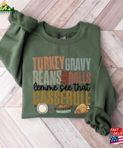 Turkey Gravy Beans And Rolls Let Me See That Casserole Sweatshirt Thanksgiving Shirt T Shirt Classic 3