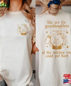 We Are The Granddaughters Of Witches You Could Not Burn Comfort Colors® Salem Witch Shirt Feminist Hoodie Sweatshirt We Are The Granddaughters Of Witches You Could Not Burn Comfort Colors® Salem Witch Shirt Feminist Hoodie Sweatshirt