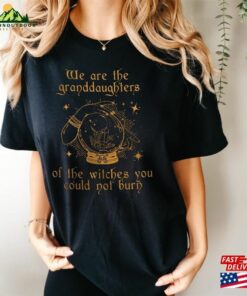 We Are The Granddaughters Of Witches You Could Not Burn Comfort Colors® Salem Witch Shirt Feminist Hoodie Sweatshirt 2 We Are The Granddaughters Of Witches You Could Not Burn Comfort Colors(r) Salem Witch Shirt Feminist Hoodie Sweatshirt 3