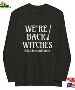 Were Back Witches Fitted Long Sleeve Shirt Hocus Pocus Sweatshirt Unisex 3