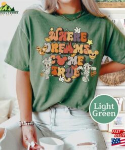 Where Dreams Come True Halloween T Shirt Comfort Color Shirt Disney Asthetic Hoodie Unisex 3