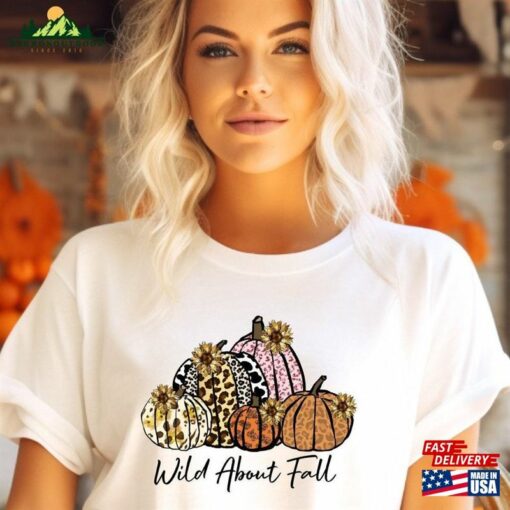 Wild About Fall Shirt Pumpkin Happy Thanksgiving T-Shirt Hoodie