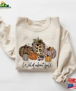 Wild About Fall Sweatshirt Pumpkin Shirt Happy Thanksgiving T-Shirt
