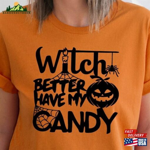 Witch Better Have My Candy Shirt Halloween Funny T-Shirt Unisex Sweatshirt