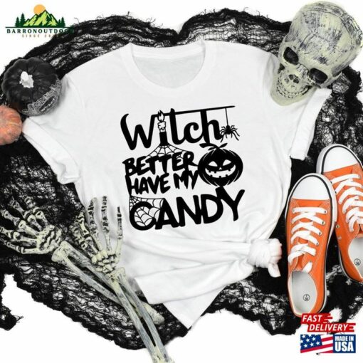 Witch Better Have My Candy Shirt Halloween Funny T-Shirt Unisex Sweatshirt