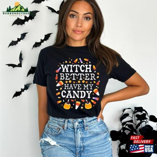 Witch Better Have My Candy Shirt Halloween Girlfriend Gift T-Shirt Unisex