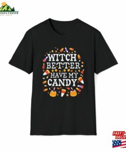 Witch Better Have My Candy Shirt Halloween Girlfriend Gift T-Shirt Unisex