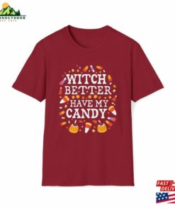 Witch Better Have My Candy Shirt Halloween Girlfriend Gift T Shirt Unisex 3