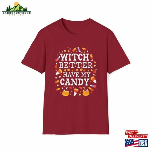 Witch Better Have My Candy Shirt Halloween Girlfriend Gift T-Shirt Unisex