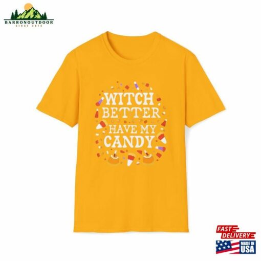 Witch Better Have My Candy Shirt Halloween Girlfriend Gift T-Shirt Unisex