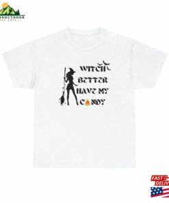 Witch Better Have My Candy T-Shirt Hoodie