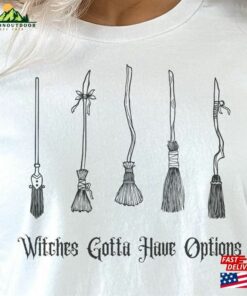 Witches Gotta Have Options Shirt Halloween 2023 T-Shirt Classic