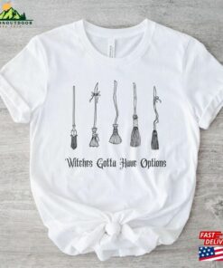 Witches Gotta Have Options Shirt Halloween 2023 T Shirt Classic 3