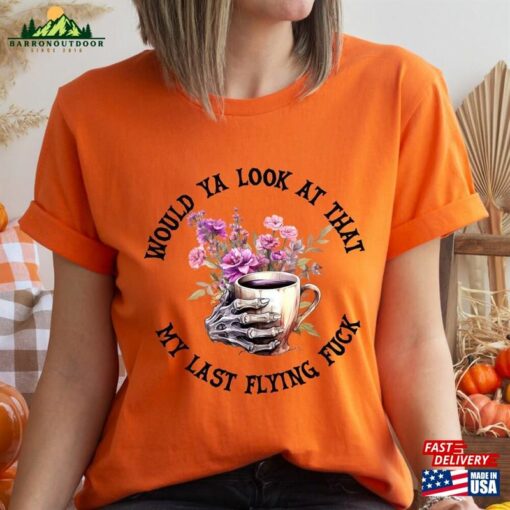 Would Ya Look At My Last Flying Fuck Halloween Sweatshirt Sugar Skull Tshirt Coffee Shirt T-Shirt