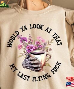 Would Ya Look At My Last Flying Fuck Halloween Sweatshirt Sugar Skull Tshirt Coffee Shirt T-Shirt