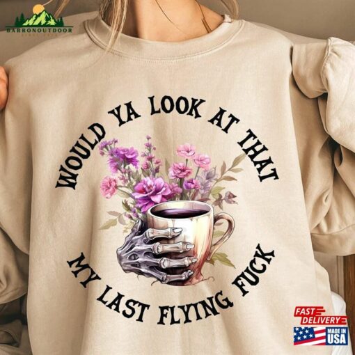 Would Ya Look At My Last Flying Fuck Halloween Sweatshirt Sugar Skull Tshirt Coffee Shirt T-Shirt