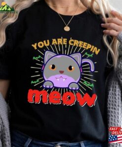 You Are Creepin Meow Shirt Halloween Party Night Sweatshirt Unisex