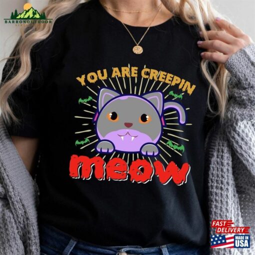 You Are Creepin Meow Shirt Halloween Party Night Sweatshirt Unisex