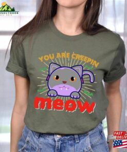 You Are Creepin Meow Shirt Halloween Party Night Sweatshirt Unisex