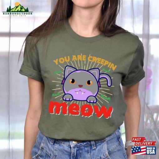 You Are Creepin Meow Shirt Halloween Party Night Sweatshirt Unisex