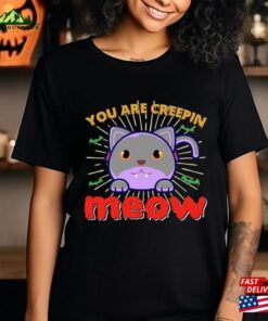You Are Creepin Meow Shirt Halloween Party Night Sweatshirt Unisex 2 You Are Creepin Meow Shirt Halloween Party Night Sweatshirt Unisex 3