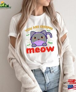 You Are Creepin Meow Shirt Halloween Party Night Sweatshirt Unisex 3 You Are Creepin Meow Shirt Halloween Party Night Sweatshirt Unisex 4