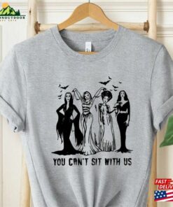 You Can’t Sit With Us Shirt Witches T-Shirt Sweatshirt You Can’t Sit With Us Shirt Witches T-Shirt Sweatshirt