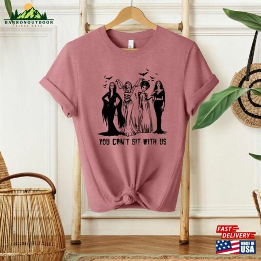 You Can’t Sit With Us Shirt Witches T-Shirt Sweatshirt