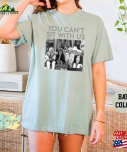 You Cant Sit With Us The Golden Girls Comfort Colors T Shirt Shirt Unisex Classic 3