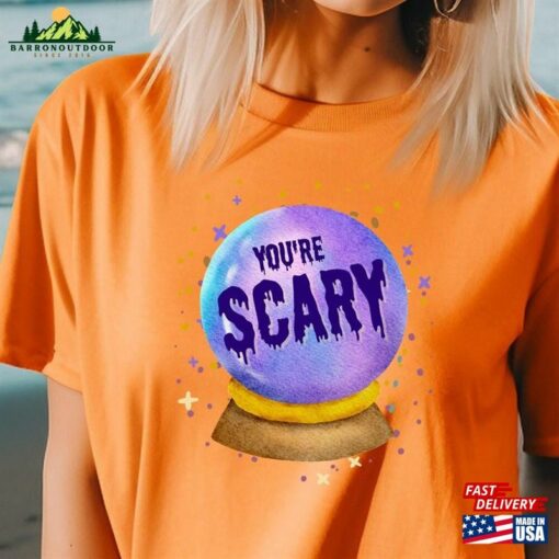 You’re Scary Halloween Creepy T-Shirt Vintage Fun Unisex