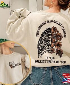 Zach Bryan Front And Back Printed Sweatshirt Find Someone Who Grows Flowers In The Darkest Parts Of You T-Shirt Hoodie Zach Bryan Front And Back Printed Sweatshirt Find Someone Who Grows Flowers In The Darkest Parts Of You T-Shirt Hoodie