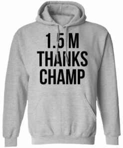 1.5 Metres Thanks Champ T-Shirts, Hoodies, Long Sleeve Shirt Sweatshirt Long Sleeve Hoodie Tank Mug