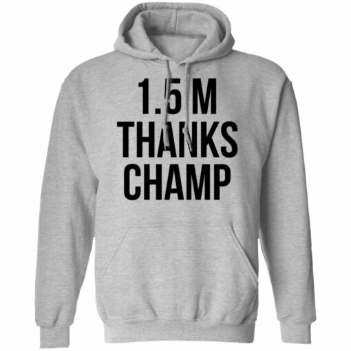 1.5 Metres Thanks Champ T-Shirts, Hoodies, Long Sleeve Shirt Sweatshirt Long Sleeve Hoodie Tank Mug