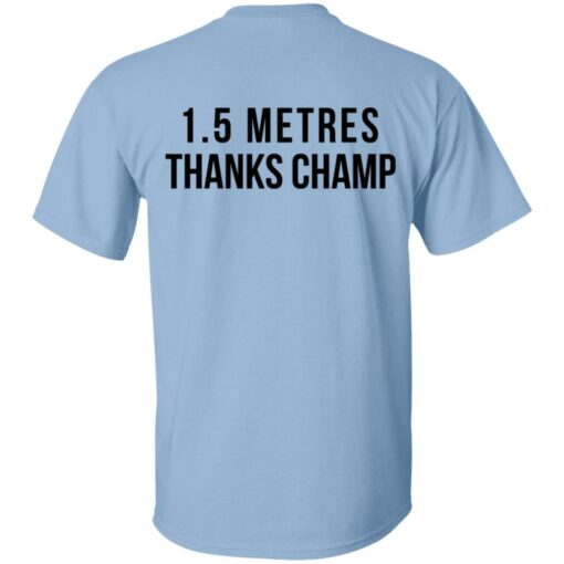 1.5 Metres Thanks Champ T-Shirts, Hoodies, Long Sleeve Shirt Sweatshirt Long Sleeve Hoodie Tank Mug