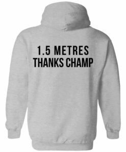 1.5 Metres Thanks Champ T-Shirts, Hoodies, Long Sleeve Shirt Sweatshirt Long Sleeve Hoodie Tank Mug 4 15 Metres Thanks Champ T Shirts Hoodies Long Sleeve Shirt Sweatshirt Long Sleeve Hoodie Tank Mug 13