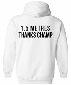 1.5 Metres Thanks Champ T-Shirts, Hoodies, Long Sleeve Shirt Sweatshirt Long Sleeve Hoodie Tank Mug 6 15 Metres Thanks Champ T Shirts Hoodies Long Sleeve Shirt Sweatshirt Long Sleeve Hoodie Tank Mug 15